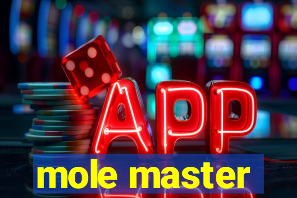 mole master